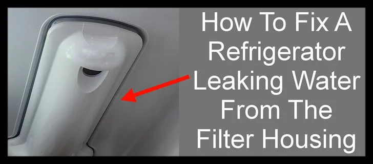 leaking water filter housing