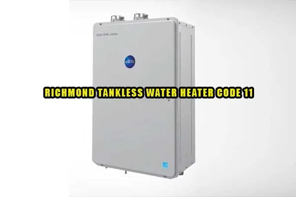 Richmond Tankless Water Heater Code 11